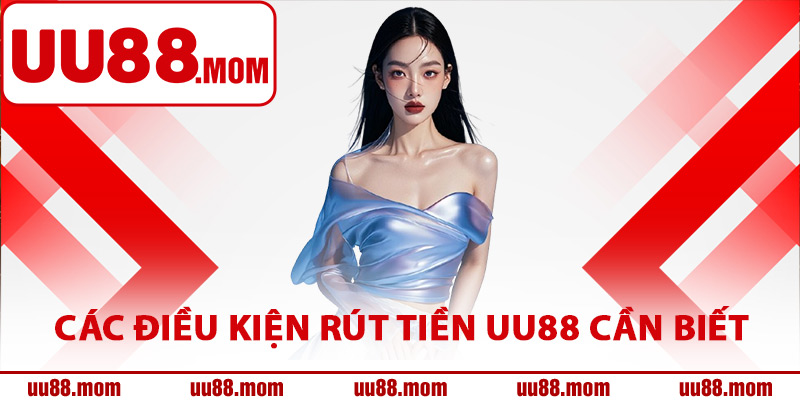 Các điều kiện rút tiền UU88 cần biết