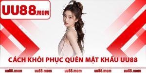 Cách khôi phục quên mật khẩu UU88