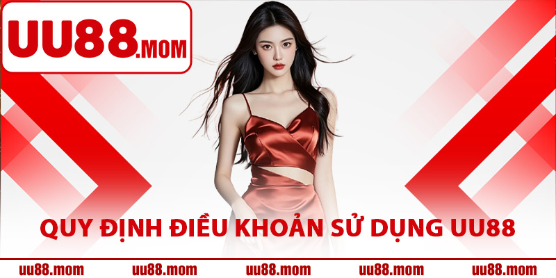 Chi tiết quy định điều khoản sử dụng UU88