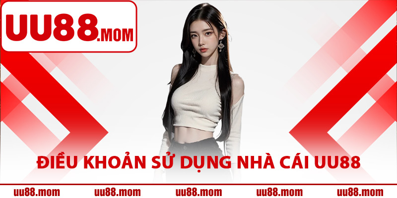 Điều khoản sử dụng dịch vụ nhà cái UU88