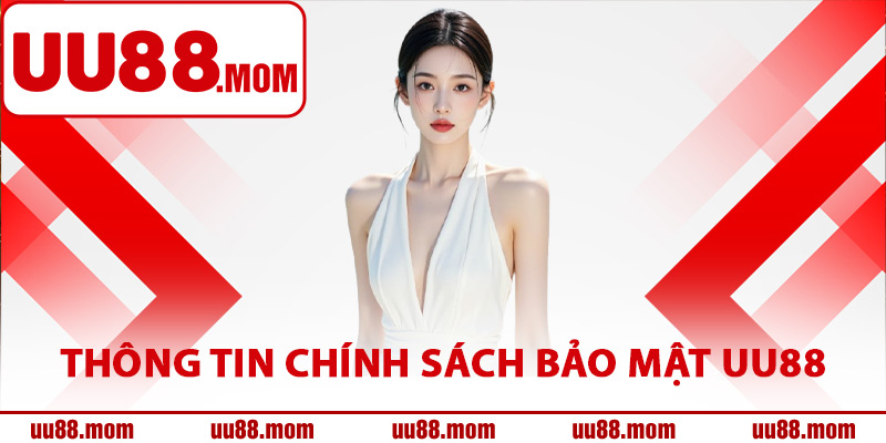 Thông tin chính sách bảo mật UU88